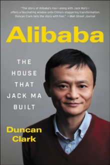 Image for Alibaba: the house that Jack Ma built