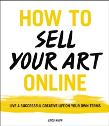Image for How to sell your art online: live a successful creative life on your own terms