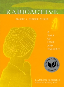 Image for Radioactive  : Marie & Pierre Curie, a tale of love & fallout