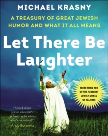 Image for Let there be laughter: a treasury of great Jewish humor & what it all means