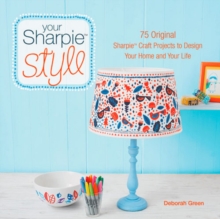 Image for Your Sharpie style  : 75 original Sharpie craft projects to design your home and your life