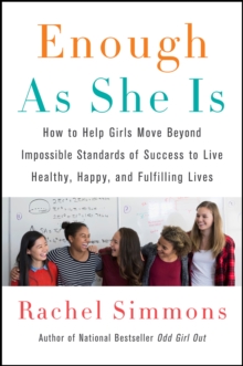 Image for Enough As She Is: How to Help Girls Move Beyond Impossible Standards of Success to Live Healthy, Happy, and Fulfilling Lives