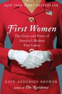Image for First women: the grace and power of America's modern first ladies