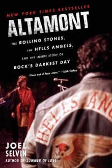 Altamont: The Rolling Stones, the Hells Angels, and the Inside Story of Rock’s Darkest Day