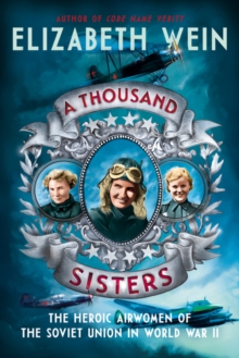 Image for A Thousand Sisters : The Heroic Airwomen of the Soviet Union in World War II