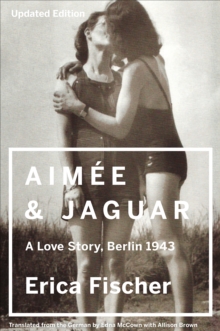 Image for Aimee & Jaguar: A Love Story, Berlin 1943
