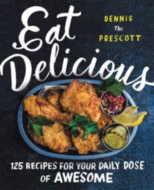 Image for Eat Delicious : 125 Recipes for Your Daily Dose of Awesome
