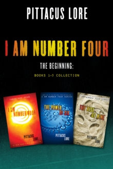 Image for I Am Number Four: The Beginning: Books 1-3 Collection: I Am Number Four, The Power of Six, The Rise of Nine