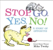 Image for Stop, go, yes, no!  : a story of opposites
