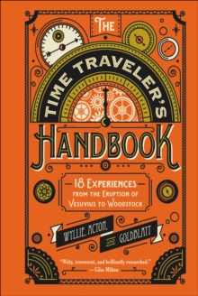 Image for The time traveler's handbook: 18 experiences from the eruption of Vesuvius to Woodstock