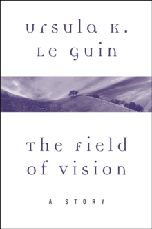 Image for Field of Vision: A Story