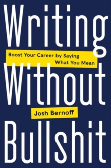 Image for Writing without bullshit  : boost your career by saying what you mean