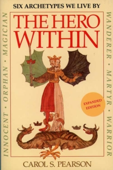 The Hero Within: Six Archetypes We Live By (Revised & Expanded Edition)