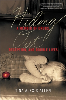 Image for Hiding Out: A Memoir of Drugs, Deception, and Double Lives