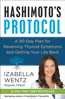Image for Hashimoto's protocol: a 90-day plan for reversing thyroid symptoms and getting your life back