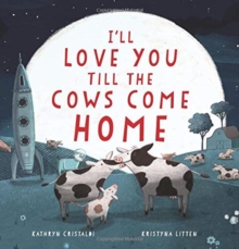 Image for I'll Love You Till the Cows Come Home
