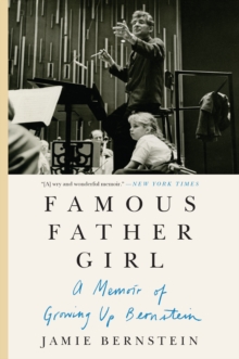Image for Famous Father Girl: A Memoir of Growing Up Bernstein