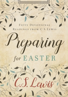 Image for Preparing for Easter: fifty devotional readings from C.S. Lewis