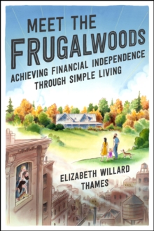 Image for Meet the Frugalwoods: Achieving Financial Independence Through Simple Living