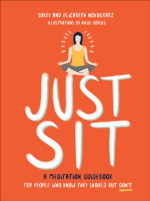 Image for Just Sit: A Meditation Guidebook for People Who Know They Should But Don't