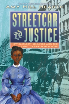 Image for Streetcar to justice: how Elizabeth Jennings won the right to ride in New York