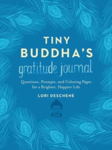 Tiny Buddha’s Gratitude Journal: Questions, Prompts, and Coloring Pages for a Brighter, Happier Life