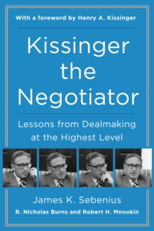 Image for Kissinger the negotiator: lessons from dealmaking at the highest level