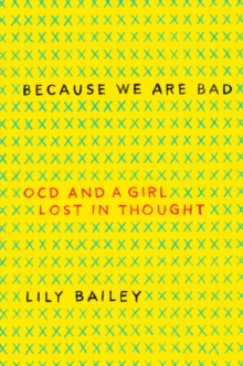 Image for Because We Are Bad : OCD and a Girl Lost in Thought