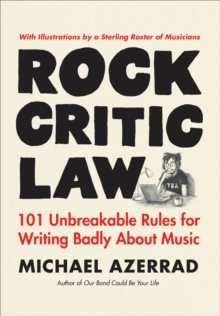 Image for Rock Critic Law: 101 Unbreakable Rules for Writing Badly About Music