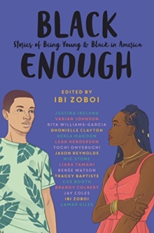 Image for Black enough  : stories of being young and black in America