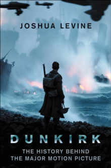 Image for Dunkirk: The History Behind the Major Motion Picture