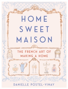 Image for Home Sweet Maison: The French Art of Making a Home