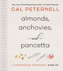 Image for Almonds, anchovies, and pancetta  : a vegetarian cookbook, kind of