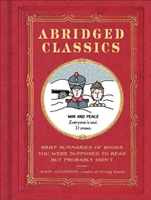 Image for Abridged classics: brief summaries of books you were supposed to read but probably didn't