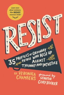 Cover for: Resist : 40 Profiles of Ordinary People Who Rose Up Against Tyranny and Injustice