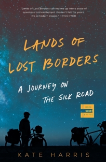 Image for Lands of Lost Borders : A Journey on the Silk Road