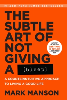Image for The Subtle Art of Not Giving a Bleep : A Counterintuitive Approach to Living a Good Life