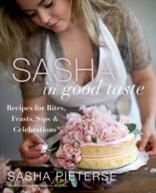 Image for Sasha in Good Taste : Recipes for Bites, Feasts, Sips & Celebrations