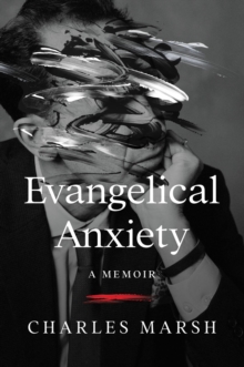 Image for Evangelical Anxiety : A Memoir