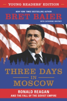 Image for Three days in moscow young readers' edition: Ronald Reagan and the fall of the soviet empire