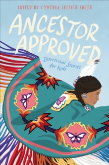 Image for Ancestor Approved: Intertribal Stories for Kids