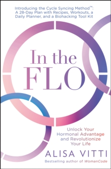 Image for In the Flo: Unlock Your Hormonal Advantage and Revolutionize Your Life