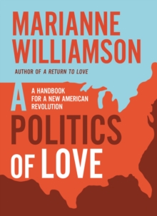 Image for Politics of Love: A Handbook for a New American Revolution
