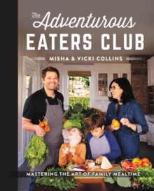 The Adventurous Eaters Club: Mastering the Art of Family Mealtime