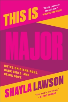 Image for This Is Major: Notes on Diana Ross, Dark Girls, and Being Dope