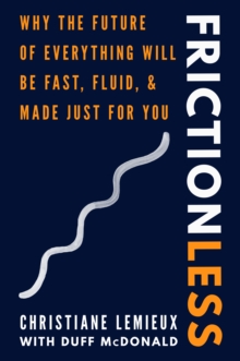 Image for Frictionless: Why the Future of Everything Will Be Fast, Fluid, and Made Just for You