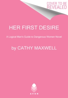 Her First Desire: A Logical Man’s Guide to Dangerous Women Novel