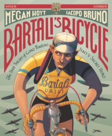 Bartali’s Bicycle: The True Story of Gino Bartali, Italy’s Secret Hero