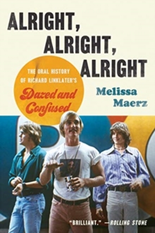 Alright, Alright, Alright: The Oral History of Richard Linklater’s Dazed and Confused