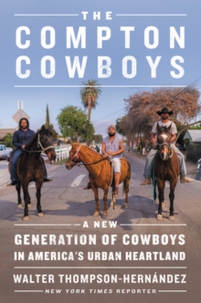 Image for The Compton Cowboys : The New Generation of Cowboys in America's Urban Heartland
